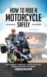 New Guide by Lifetime Motorcyclist Martin Spragg Delivers the Ultimate Roadmap to Motorcycle Safety