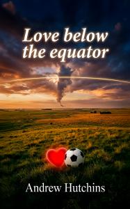 Love Below The Equator by Andrew Hutchins. Available now from Spines.