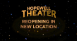 HOPEWELL THEATER REOPENING IN NEW LOCATION