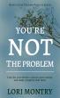 New Book 'You’re Not the Problem' by Lori Montry Offers a Path to Lasting Change