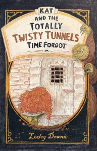Kat and the Totally Twisty Tunnels Time Forgot, a middle-grade adventure