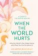 'When the World Hurts' Gives Overwhelmed Americans a New Way to Understand (and Work With) the World's Pain