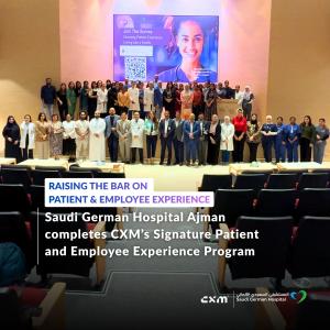 Saudi German Hospital Ajman has completed the foundational stages of CXM’s Signature Patient and Employee Experience Program