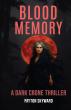 Blood Memory: A Dark Crone Thriller Ignites a Fierce Feminist Reckoning in a Haunting Mystery