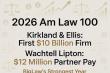 2026 Am Law 100: Kirkland Hits $10B, Wachtell Tops $12M Partner Pay