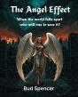 A Riveting New Thriller, The Angel Effect, asks the question: Can everyday people be the heroes in a broken world?