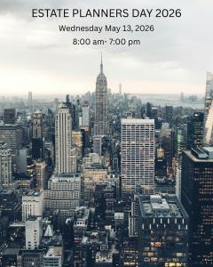 Estate planning professionals, attorneys, CPAs, and financial advisors are invited to attend the highly anticipated Estate Planners Day (EPD) 2026 Estate Planners Day 2026