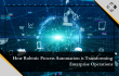 BPX Highlights How Robotic Process Automation Is Transforming Enterprise Operations