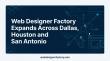 Web Designer Factory Expands Web Design and SEO Services Across Dallas, Houston and San Antonio