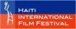 11TH ANNUAL HAITI INTERNATIONAL FILM FESTIVAL ANNOUNCES SUBMISSION DEADLINE MAY 18 - HONORING HAITIAN FLAG DAY
