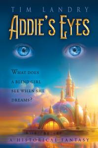 Addie's Eyes: A Historical Fantasy by Tim Landry