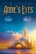 “Addie’s Eyes” Brings a Historical Fantasy to Magical Life