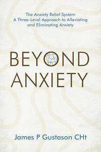 Beyond Anxiety by James P. Gustason