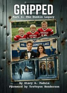 Book cover for 'GRIPPED Part 6: The Dunkin Legacy' by Stacy A. Padula, with a foreword by TreVeyon Henderson. The cover has a dramatic collage design on a weathered, metallic blue-gray locker door with rivets and scratches. It features torn-edge photograp