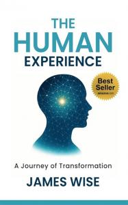 James Wise's The Human Experience Became a Must-Read Amazon Best-Seller, Empowering Readers with Life-Changing Knowledge and Wisdom