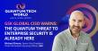 GSK Global CISO Warns: The Quantum Threat to Enterprise Security Is Already Here