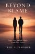 Beyond Blame: Love, Loss, and the Limits People Live Within Explores Healing Beyond Heartbreak