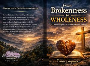 From Brokenness to Wholeness: A Christian Approach to Mental Health Healing by Pamela Bridgeman