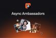 Async Launches Ambassador Program for the New Generation of AI Creators