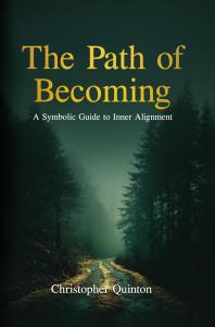 The Path of Becoming: A Symbolic Guide to Inner Alignment by Christopher Alan Quinton