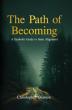The Path of Becoming Invites Readers on a Transformative Journey of Inner Alignment and Spiritual Awakening