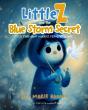 Why “Little Z And The Blue Storm Secret” Is More Than A Children’s Story—It’s A Gentle Tool For Emotional Growth