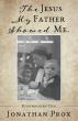 Press Release for Jonathan Prox’s the Jesus My Father Showed Me Shares Faith, Service, and a Life Transformed by Christ
