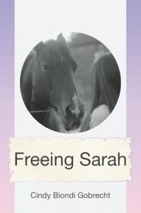 Author Cindy Biondi Gobrecht brings readers an emotionally rich story of resilience, romance, and devotion with the release of Freeing Sarah, a touching novel set against the rustic landscape of Big Oak Ranch Freeing Sarah by Cindy Biondi Gobrecht