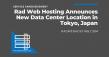 Rad Web Hosting Announces New Data Center Location in Tokyo, Japan