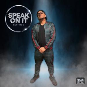 Los Angeles-based independent artist Kurt Dog is officially reclaiming the essence of the West Coast sound with his latest release, “SPEAK ON IT