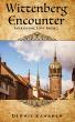 Wittenberg Encounter Blends Historical Intrigue, Faith, and Romance During the Protestant Reformation