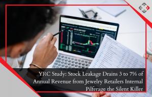 YRC Study_ Stock Leakage Drains 3 to 7% of Annual Revenue from Jewelry Retailers Internal Pilferage the Silent Killer