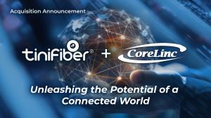 TiniFiber Acquires Fiber Optic Connectivity Specialist CoreLinc