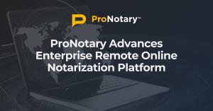 ProNotary Advances Enterprise RON Platform