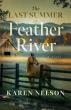 Karen Nelson's The Last Summer at Feather River Explores Family Secrets, Suspense, and Redemption in Haunting New Novel 