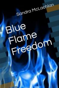 Blue Flame Freedom by Sandra McLachlan