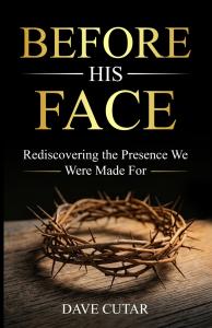 In Before His Face: Rediscovering the Presence We Were Made For, author Dave Cutar offers readers a deeply spiritual and biblically grounded invitation to rediscover the nearness of God and the identity humanity was created to live in Before His Face: Rediscovering the Presence We Were Made For by Dave Cutar