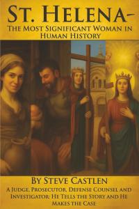 Steve Castlen delivers a bold and thought-provoking historical narrative with the release of St St. Helena - The Most Significant Woman in Human History: From Tavern Maid to Saint: the Woman Who Found the True Cross and Changed the Faith of Civilization by Steve Castlen