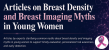 New BCYWF Articles Clarify Breast Density & Breast Imaging Myths Among Young Women - What Every Young Woman Should Know