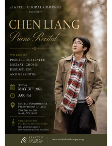 The Seattle Choral Company presents a concert featuring pianist Chen Liang on May 31, 2026 at Chen Liang recital poster
