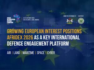 GROWING EUROPEAN INTEREST POSITIONS AFRIDEX 2026 AS A KEY INTERNATIONAL DEFENCE ENGAGEMENT PLATFORM