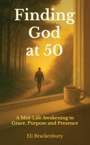 Spines is proud to announce the release of Finding God at 50: A Mid-Life Awakening to Grace, Purpose and Presence, a compelling new memoir by Eli Brackenbury