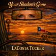 LaCosta Tucker Drops New Single 'Your Shadow's Gone' on May 29th
