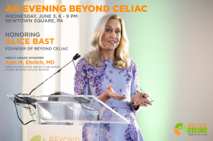 Beyond Celiac, the leading nonprofit dedicated to accelerating treatments and a cure for celiac disease, will host its annual Evening Beyond Celiac gala on Wednesday, June 3, 2026, at 6:00 p An invite to Evening Beyond Celiac 2026 and a photo of Alice Bast speaking.