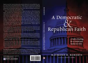 The book Foreword for “A Democratic and Republican Faith” is written by Christian ethicist, Baptist Pastor, Author and Professor David P. Gushee, who explains, “Pastor Ray Roberts answers the ‘what went wrong’ question”.