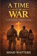 A Time For War Explores Faith, Family, And Survival During The World’s Darkest Hour