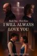 I Will Always Love You: Book One - First Kiss Explores Love, Memory, and the Power of Second Chances