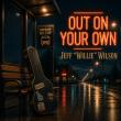 Jeff Willie Wilson Releases 'Out On Your Own (Eckles Song)' a Soulful Rock Anthem Of Courage, Faith & Finding Your Way