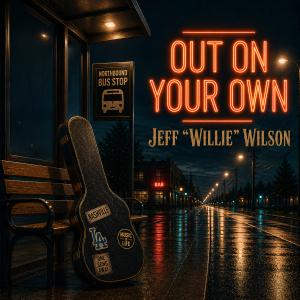 Jeff Willie Wilson Releases “Out On Your Own (Eckles Song),” a Soulful Rock Anthem About Courage, Faith and Finding Your Way Home