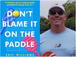 Image of Your Paddle Isn’t the Problem book cover and author and Pickleball coach Eric Williams